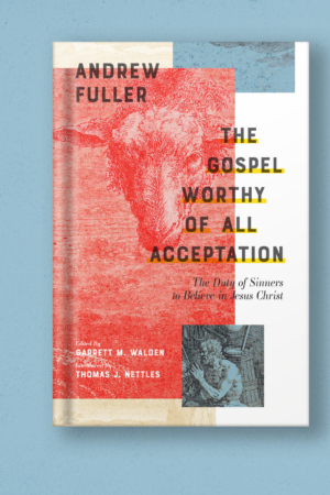 The Gospel Worthy of All Acceptation
